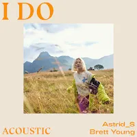 Astrid S — I Do (Acoustic) Ft Brett Young — обложка